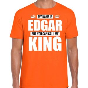 Naam cadeau My name is Edgar - but you can call me King t-shirt oranje heren - Cadeau shirt o.a verjaardag/ Koningsdag L