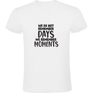 We do not remember days we remember moments | Heren T-shirt | Wit | We onthouden geen dagen, we onthouden momenten