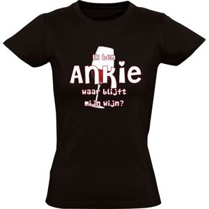Ik ben Ankie, waar blijft mijn wijn Dames T-shirt - cafe - feest - festival - restaurant - drank - alcohol