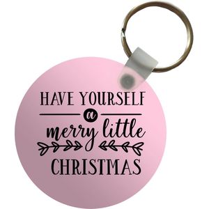 Sleutelhanger - Kerst quote Have yourself a merry little Christmas tegen een roze achtergrond - Plastic - Rond - Uitdeelcadeautjes - Kerst - Cadeau - Kerstcadeau voor mannen en voor vrouwen