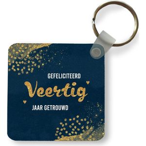 Sleutelhanger - Uitdeelcadeautjes - Spreuken - Quotes - Jubileum - Gefeliciteerd veertig jaar getrouwd - Goud - Plastic