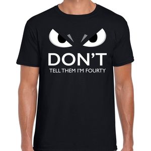 Dont tell them im fourty t-shirt zwart voor heren met boze ogen - 40 jaar - verjaardag fun / cadeau shirt M
