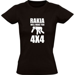 Rakia will make you 4x4  Dames T-shirt | drank | alcohol | sterke drank | Zwart