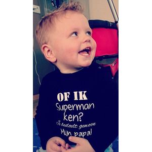 Shirtje tekst baby jongen of meisje Of ik superman ken? Je bedoelt gewoon mijn papa! | lange mouw T-Shirt  | zwart | maat 92 |cadeau eerste vaderdag mooiste Babyshirt babykleding kleding