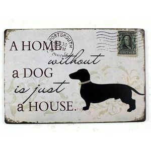 A Home Without A Dog is just a House - Hond Reclamebord Bord Teckel