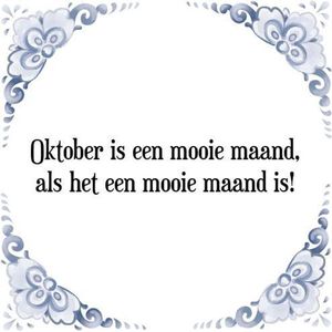 Tegeltje met Spreuk (Tegeltjeswijsheid): Oktober is een mooie maand, als het een mooie maand is! + Kado verpakking & Plakhanger