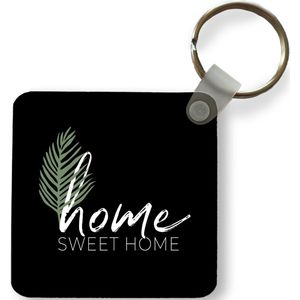 Sleutelhanger - Uitdeelcadeautjes - Home sweet home - Quotes - Spreuken - Plastic
