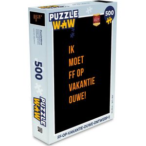 Puzzel Quotes - Ik moet ff op vakantie ouwe! - Oranje - Zwart - Legpuzzel - Puzzel 500 stukjes