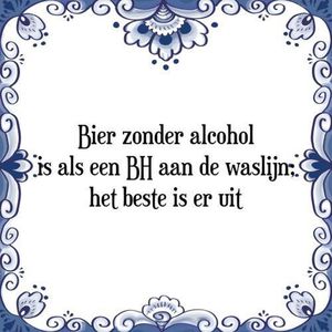 Tegeltje met Spreuk (Tegeltjeswijsheid): Bier zonder alcohol is als een BH aan de waslijn; het beste is er uit + Kado verpakking & Plakhanger