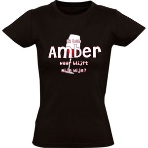 Ik ben Amber, waar blijft mijn wijn Dames T-shirt - cafe - feest - festival - restaurant - drank - alcohol