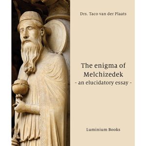 The enigma of Melchizedek – an elucidatory essay –