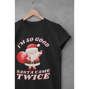 Shirt - I’m so good santa came twice - Wurban Wear | Grappig shirt | Leuk cadeau | Unisex tshirt | Moederdag | Meme shirt | Dirty shirt | Zwart