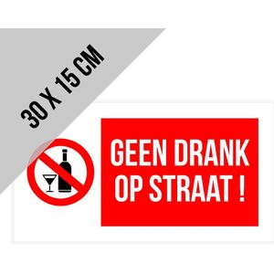 Pictogram/ bord | ""Geen drank op straat!"" | 30 x 15 cm | Dikte: 1 mm | Overlast | Dronken personen | Drank en drugs | Alcohol | Alcoholische dranken | Leefbare omgeving | Nachtwinkel | Verbodsbord | 1 stuk