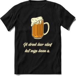 Ik Drink Bier Alsof Het Mijn Baan IsT-Shirt | Bier Kleding | Feest | Drank | Grappig Verjaardag Cadeau | - Zwart - L