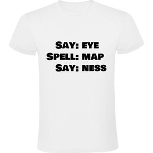 Say: Eye - Spell: Map - Say: Ness Heren T-shirt | Engeland | Engels | Brits | Schotland | Amerika | Amerikaans | Ierland | Australie