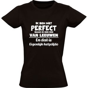 Ik ben niet perfect maar ik ben een Van Leeuwen en dat is eigenlijk hetzelfde Dames T-shirt | achternaam | jarig | verjaardag | naam | grappig | Zwart
