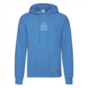 Hoodie blauw - Be a badass with a good ass - Hoodie Lichtblauw - Maat 2XL