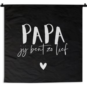 Wandkleed - Wanddoek - Quotes - Papa jij bent zo lief - Papa - Spreuken - 90x90 cm - Wandtapijt - Vaderdag cadeautje - Cadeau voor vader en papa