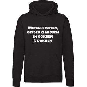 Meten is weten, gissen is missen en gokken is dokken | spreekwoord | leuke teksten | grappige teksten | Unisex | Trui | Sweater | Hoodie | Capuchon | Zwart