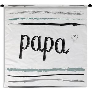 Wandkleed - Wanddoek - Quotes - Papa - Spreuken - Vader - 180x180 cm - Wandtapijt - Vaderdag cadeautje - Cadeau voor vader en papa