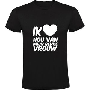 Ik hou van mijn gekke Vrouw | Heren t-shirt | Valentijnsdag | Valentijnskado | Vriend |Zwart