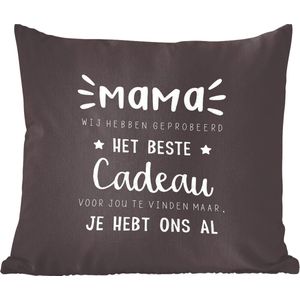 Sierkussen - Moederdag Cadeautje Je Hebt Ons Al - Multicolor - 45 Cm X 45 Cm