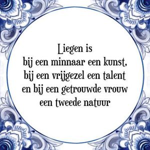 Tegeltje met Spreuk (Tegeltjeswijsheid): Liegen is bij een minnaar een kunst, bij een vrijgezel een talent en bij een getrouwde vrouw een tweede natuur + Kado verpakking & Plakhanger