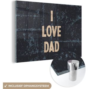 I love dad - Papa - Quotes - Spreuken - Vaderdag cadeautje - Cadeau voor vader en papa