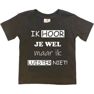 T-shirt Kinderen ""Ik hoor je wel maar ik luister niet"" | korte mouw | Zwart/wit | maat 110/116