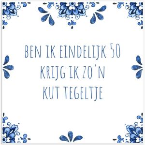 XL Tegeltje 50 jaar: Ben ik eindelijk 50, krijg ik zo'n kut tegeltje