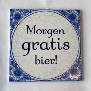 Benza - Delfts Blauwe Spreukentegels - Morgen Gratis Bier 15x15cm