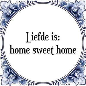 Tegeltje met Spreuk (Tegeltjeswijsheid): Liefde is; home sweet home + Kado verpakking & Plakhanger