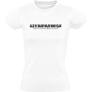 Als ik naar mijn man kijk, besef ik hoeveel geluk hij heeft Dames t-shirt - vriend - relatie - vrijgezellenfeest - bruilof - valentijnsdag - liefde - love - verliefd - partner - vriendin - shirt