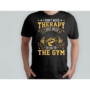I Don't need therapy I just need to go to the gym - T Shirt - Gym - Workout - Fitness - Exercise - Funny - Sportschool - Oefening - Training - SportschoolLeven