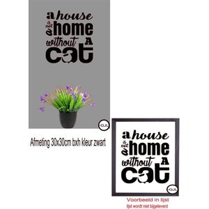 Muur - Raam - Spiegel sticker- Tekst- Quotes  A house is not  home  Cat- Kat - Katten - Poezen - Poes -  30x30cm hxb kleur zwart