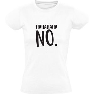 Hahahaha NO. | Dames T-shirt | Wit | Nee | Grappig | Grapje | Fop