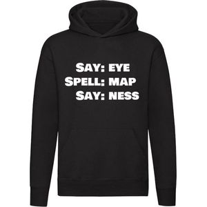 Say: Eye - Spell: Map - Say: Ness | Engeland | Engels | Brits | Schotland | Amerika | Amerikaans | Ierland | Australie | Unisex | Trui | Hoodie | Sweater | Capuchon