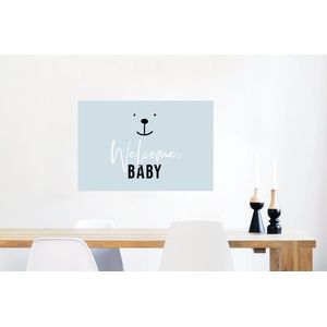 Poster Quotes - Spreuken - Baby - Welcome baby - Kids - Kinderen - Jongens - 90x60 cm - Poster Babykamer