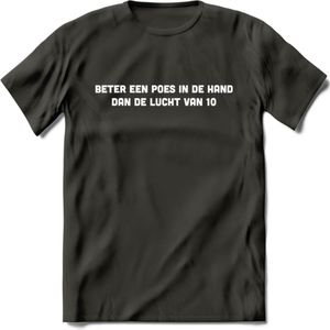 Beter Een Poes In De Hand - Katten T-Shirt Kleding Cadeau | Dames - Heren - Unisex | Kat / Dieren shirt | Grappig Verjaardag kado | Tshirt Met Print | - Donker Grijs - M