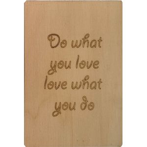 Woodyou - Houten wenskaart - Do what you love, love what you do