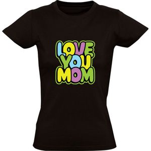 Love you mom Dames T-shirt | Moederdag | oma | moeder | Zwart