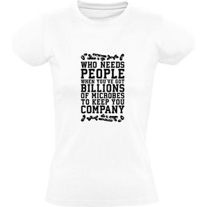 Who needs people when you've got bilions of microbes to keep you company Dames T-shirt | micro organisme | bacterie | schimmel | microben | microbeel