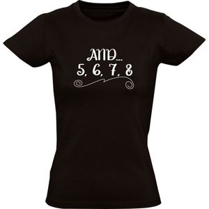 And 5 6 7 8 Dames T-shirt | dans | dansen | breakdance | ballet | dance | salsa | streetdance | hiphop | zumba | Shirt