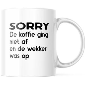 Grappige Mok met tekst: Sorry, de koffie ging niet af en de wekker was op | Grappige Cadeaus | Koffiemok | Koffiebeker | Theemok | Theebeker
