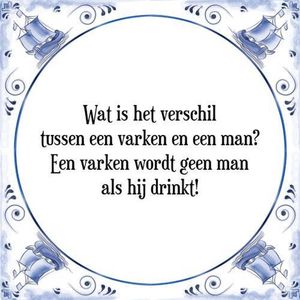 Tegeltje met Spreuk (Tegeltjeswijsheid): Wat is het verschil tussen een varken en een man? Een varken wordt geen man als hij drinkt + Kado verpakking & Plakhanger