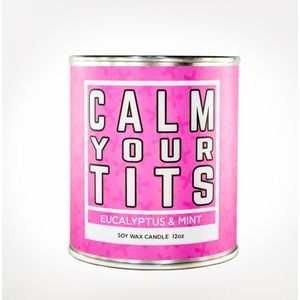 Calm Your Tits Candle - Eucalyptus & Mint Scent