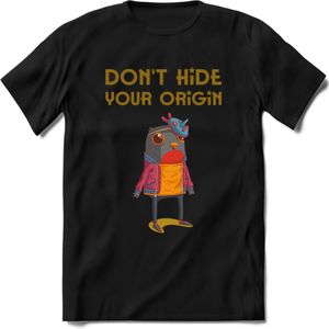 Dont hide your origin vogel quote T-Shirt Grappig | Dieren vogels Kleding Kado Heren / Dames | Animal Skateboard Cadeau shirt - Zwart - L