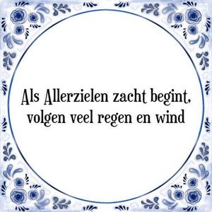 Tegeltje met Spreuk (Tegeltjeswijsheid): Als Allerzielen zacht begint, volgen veel regen en wind + Kado verpakking & Plakhanger