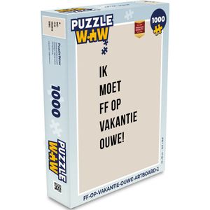 Puzzel Quotes - Ik moet ff op vakantie ouwe! - Beige - Legpuzzel - Puzzel 1000 stukjes volwassenen