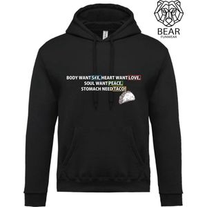 Body want sex, heart want love, soul want peace, stomach need taco! | Fun hoodie | Grappige hoodie | Maat XL